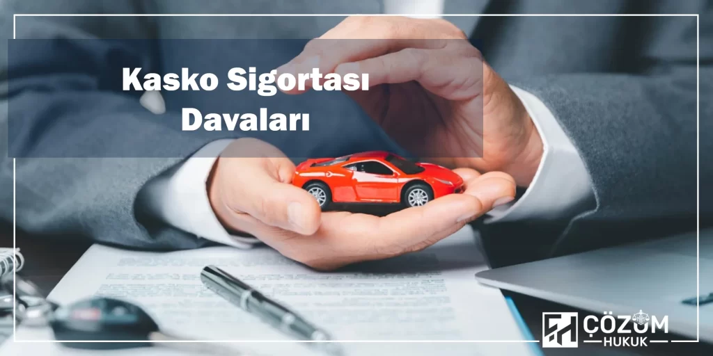 Kasko Sigortası Davaları