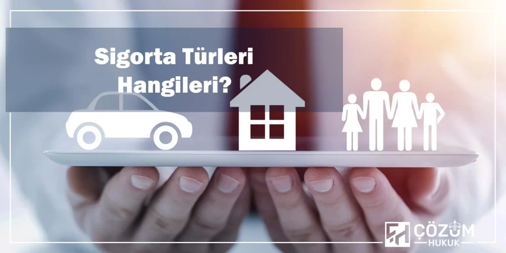 Sigorta Türleri Hangileri