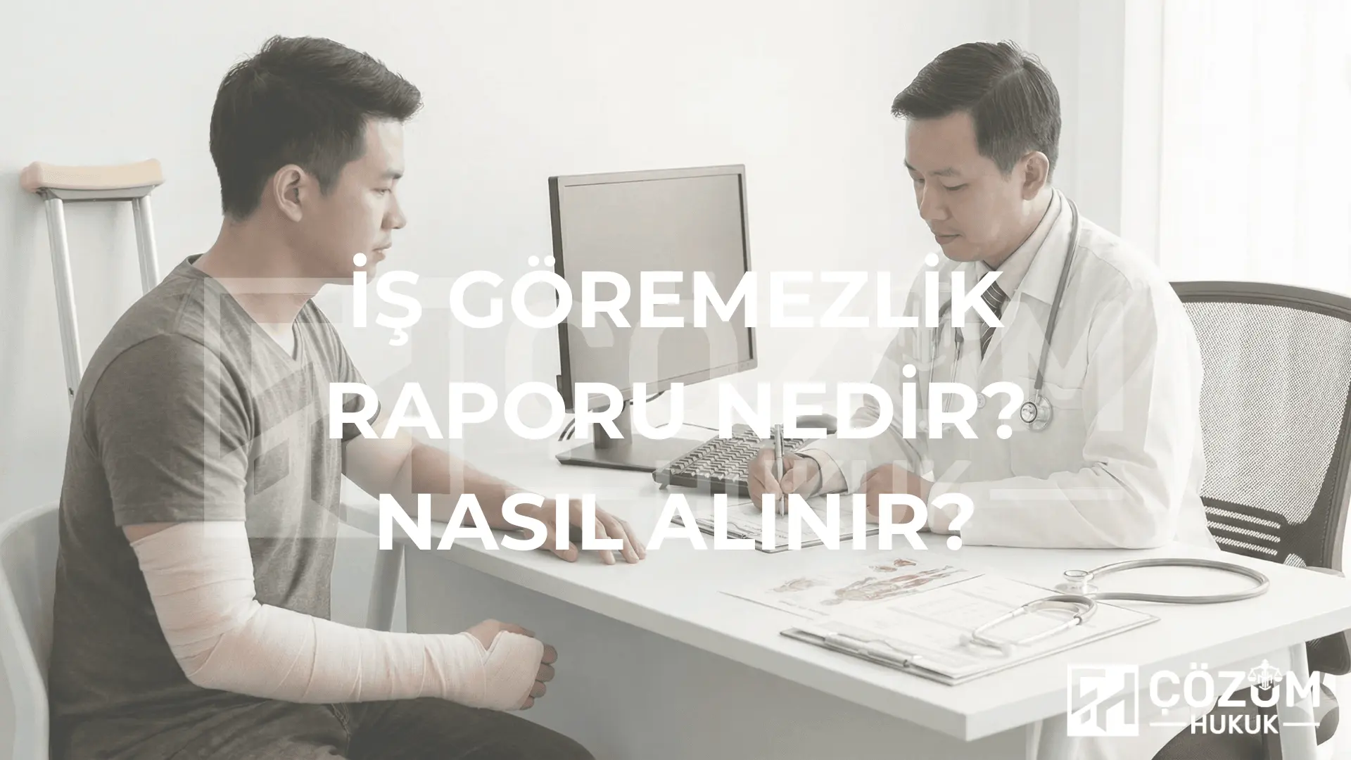 İş Göremezlik Raporu Nedir? Nasıl Alınır?